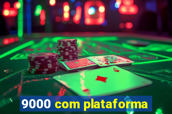 9000 com plataforma